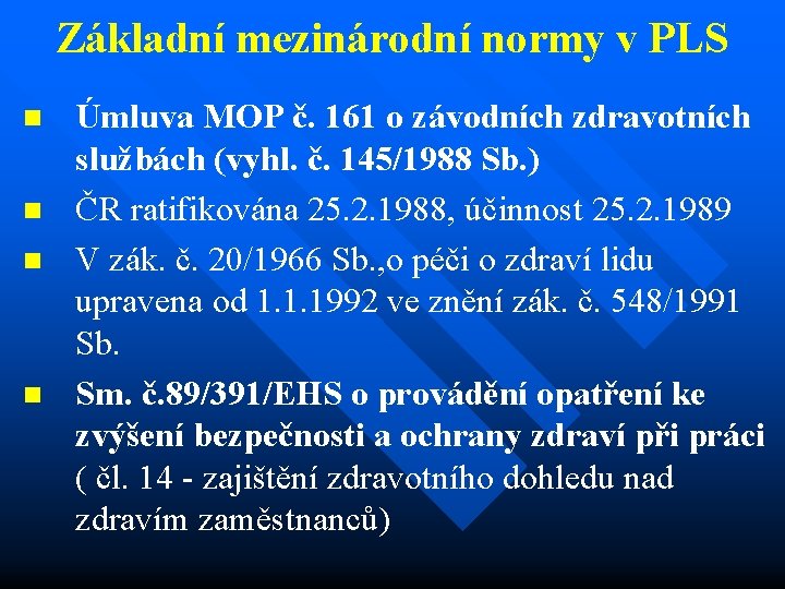 Základní mezinárodní normy v PLS n n Úmluva MOP č. 161 o závodních zdravotních