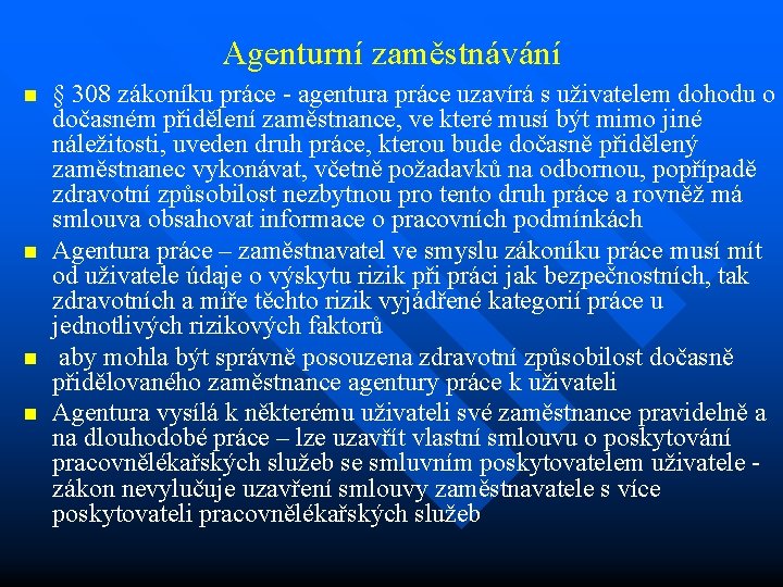 Agenturní zaměstnávání n n § 308 zákoníku práce - agentura práce uzavírá s uživatelem