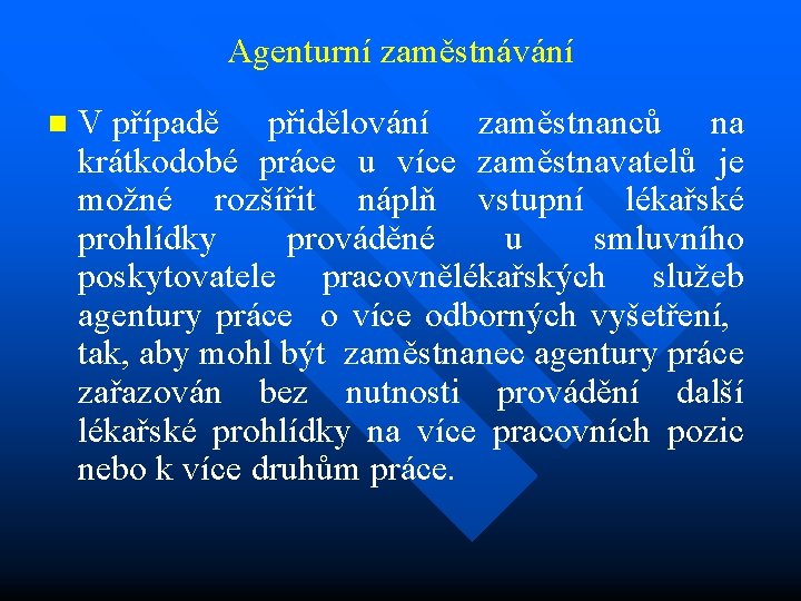 Agenturní zaměstnávání n V případě přidělování zaměstnanců na krátkodobé práce u více zaměstnavatelů je