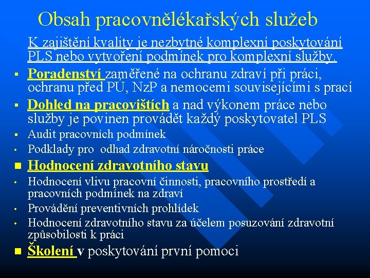 Obsah pracovnělékařských služeb K zajištění kvality je nezbytné komplexní poskytování PLS nebo vytvoření podmínek