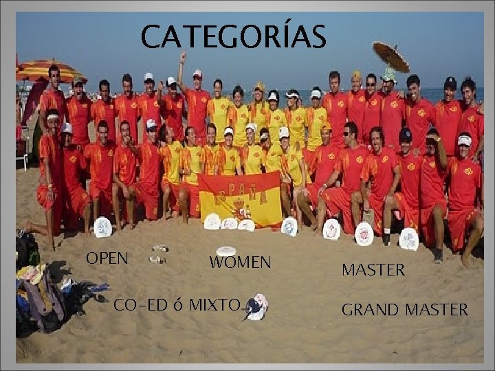 CATEGORÍAS OPEN WOMEN CO-ED ó MIXTO MASTER GRAND MASTER 