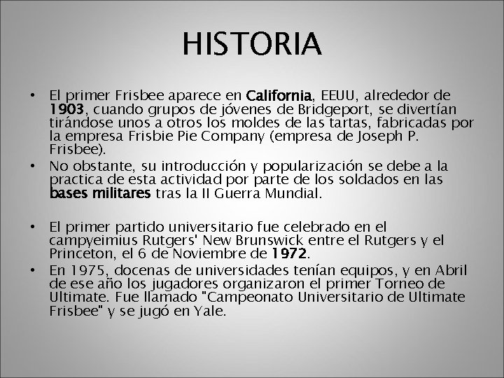 HISTORIA • El primer Frisbee aparece en California, EEUU, alrededor de 1903, cuando grupos