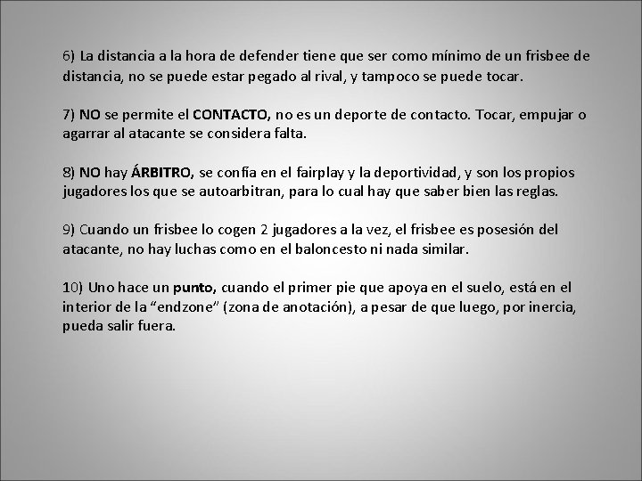 6) La distancia a la hora de defender tiene que ser como mínimo de