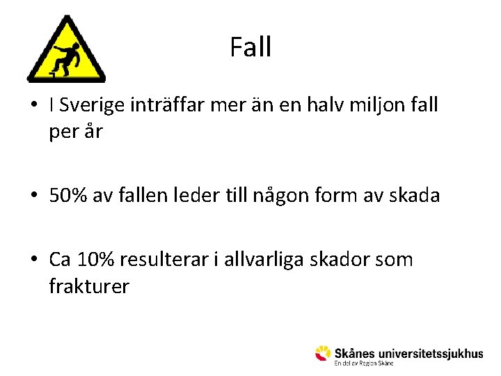 Fall • I Sverige inträffar mer än en halv miljon fall per år •