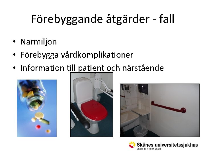 Förebyggande åtgärder - fall • Närmiljön • Förebygga vårdkomplikationer • Information till patient och