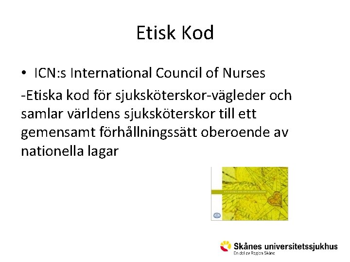 Etisk Kod • ICN: s International Council of Nurses -Etiska kod för sjuksköterskor-vägleder och