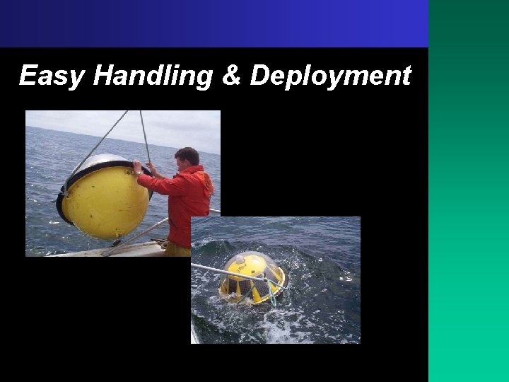 Easy Handling & Deployment 