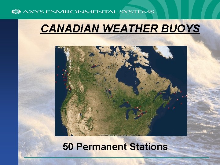 CANADIAN WEATHER BUOYS 50 Permanent Stations 