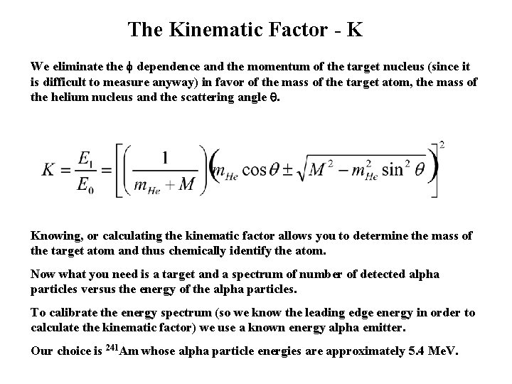 The Kinematic Factor - K We eliminate the f dependence and the momentum of