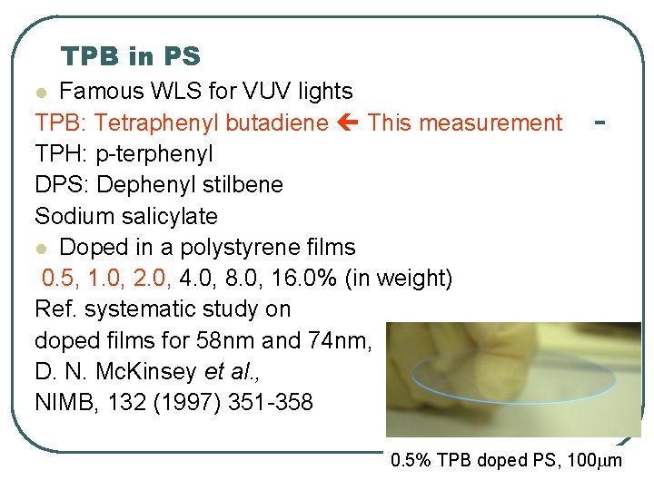TPB in PS Famous WLS for VUV lights TPB: Tetraphenyl butadiene This measurement TPH:
