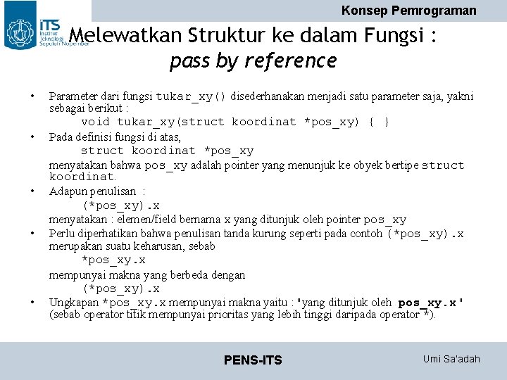 Konsep Pemrograman Melewatkan Struktur ke dalam Fungsi : pass by reference • • • Konsep Pemrograman Melewatkan Struktur ke dalam Fungsi : pass by reference • • •