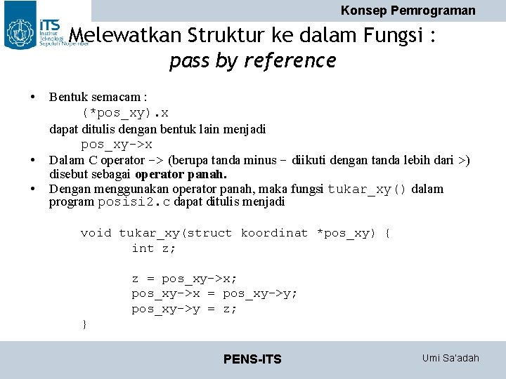 Konsep Pemrograman Melewatkan Struktur ke dalam Fungsi : pass by reference • • • Konsep Pemrograman Melewatkan Struktur ke dalam Fungsi : pass by reference • • •