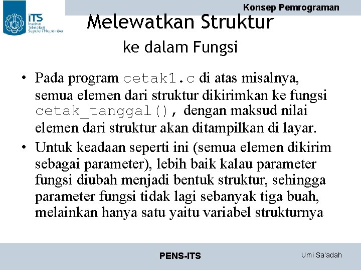 Konsep Pemrograman Melewatkan Struktur ke dalam Fungsi • Pada program cetak 1. c di Konsep Pemrograman Melewatkan Struktur ke dalam Fungsi • Pada program cetak 1. c di