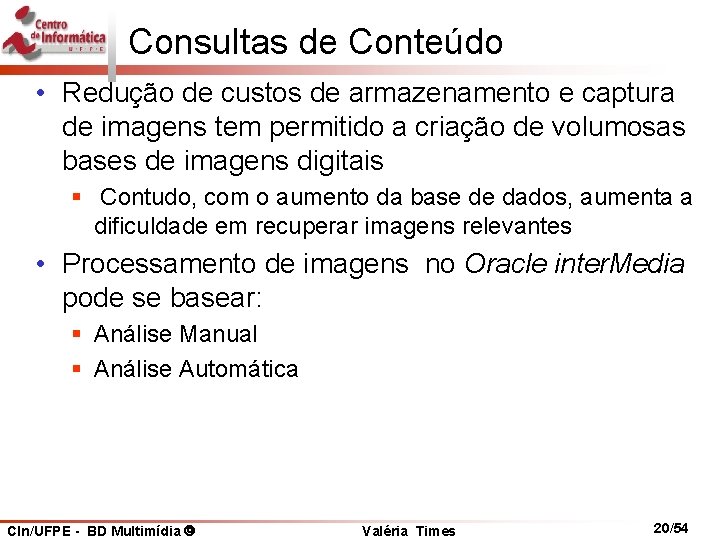 Consultas de Conteúdo • Redução de custos de armazenamento e captura de imagens tem