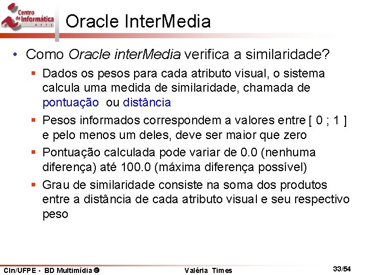 Oracle Inter. Media • Como Oracle inter. Media verifica a similaridade? § Dados os