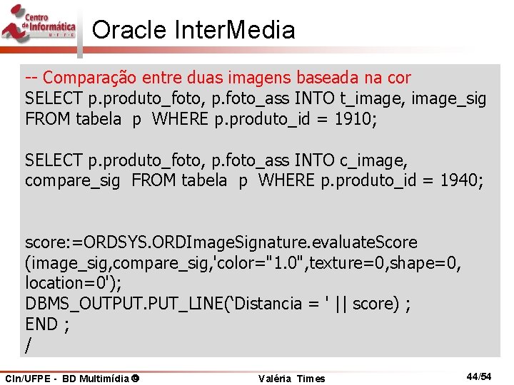 Oracle Inter. Media -- Comparação entre duas imagens baseada na cor SELECT p. produto_foto,