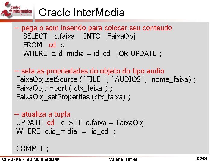 Oracle Inter. Media -- pega o som inserido para colocar seu conteudo SELECT c.