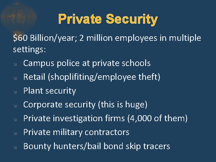 Private Security $60 Billion/year; 2 million employees in multiple settings: Campus police at private