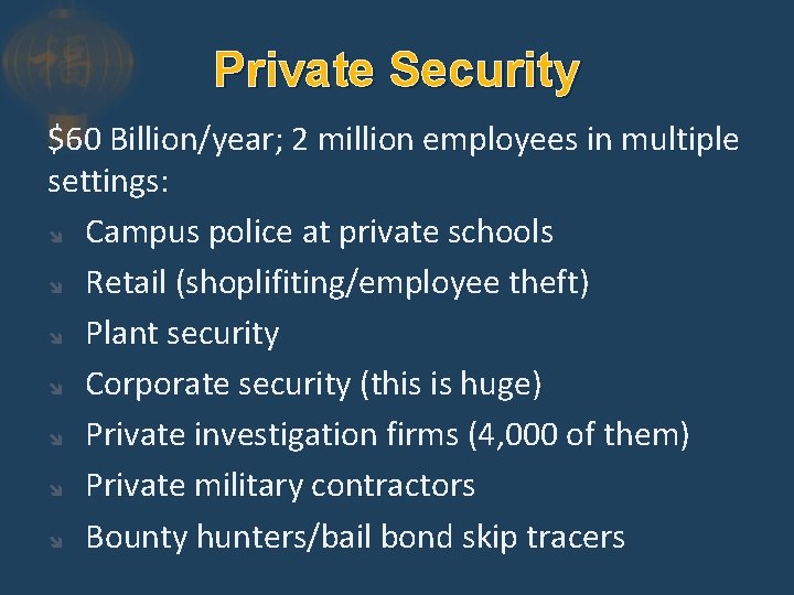 Private Security $60 Billion/year; 2 million employees in multiple settings: Campus police at private