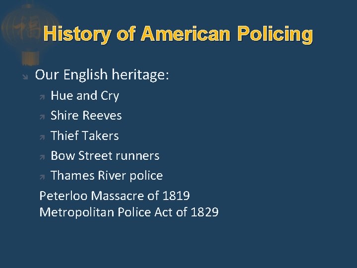 History of American Policing Our English heritage: Hue and Cry Shire Reeves Thief Takers