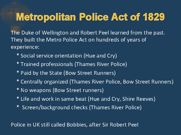 Metropolitan Police Act of 1829 The Duke of Wellington and Robert Peel learned from
