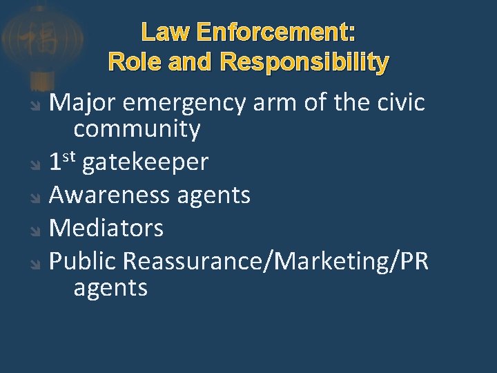Law Enforcement: Role and Responsibility Major emergency arm of the civic community st 1