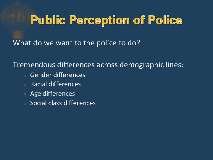 Public Perception of Police What do we want to the police to do? Tremendous