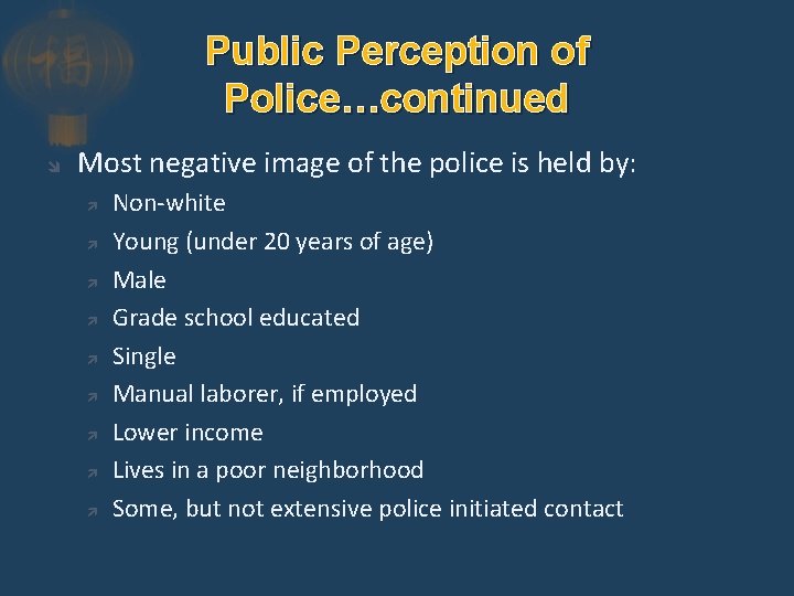 Public Perception of Police…continued Most negative image of the police is held by: Non-white