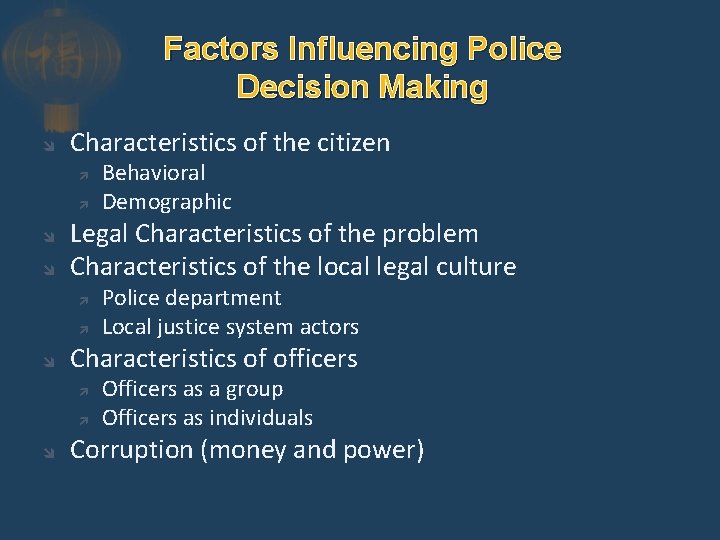 Factors Influencing Police Decision Making Characteristics of the citizen Legal Characteristics of the problem
