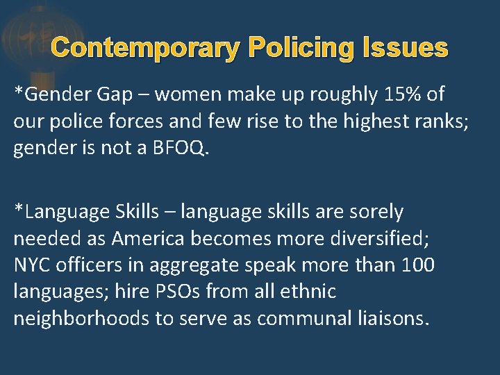 Contemporary Policing Issues *Gender Gap – women make up roughly 15% of our police