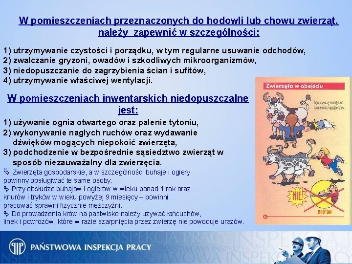 W pomieszczeniach przeznaczonych do hodowli lub chowu zwierząt, należy zapewnić w szczególności: 1) utrzymywanie