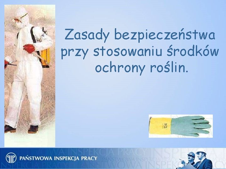 Zasady bezpieczeństwa przy stosowaniu środków ochrony roślin. 