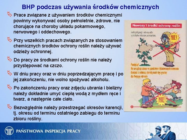 BHP podczas używania środków chemicznych Prace związane z używaniem środków chemicznymi powinny wykonywać osoby