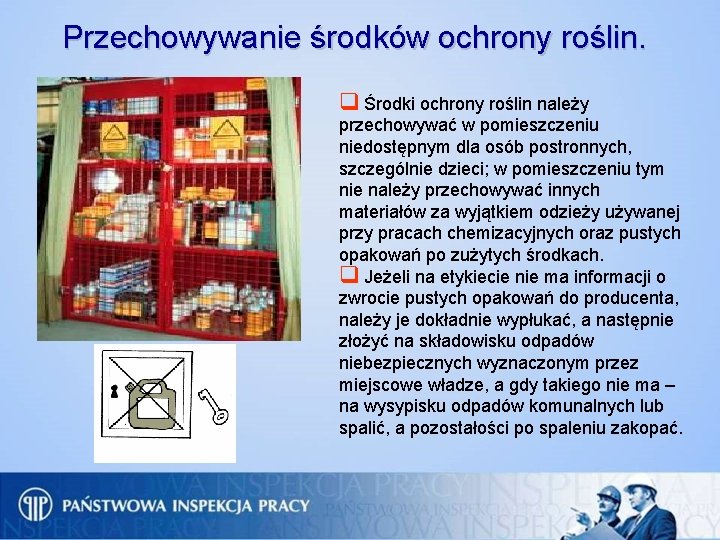 Przechowywanie środków ochrony roślin. q Środki ochrony roślin należy przechowywać w pomieszczeniu niedostępnym dla