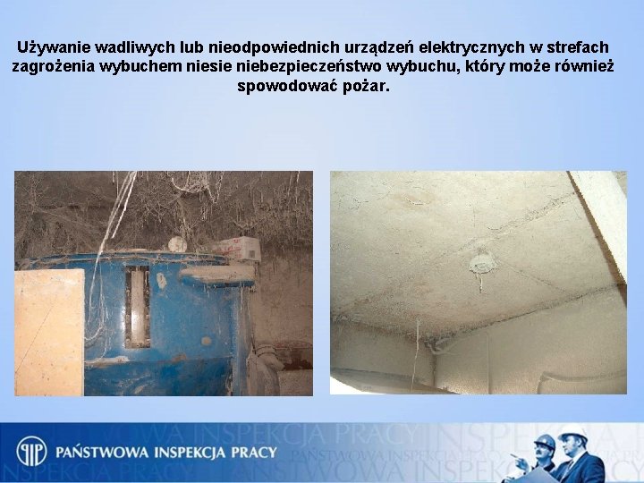 Używanie wadliwych lub nieodpowiednich urządzeń elektrycznych w strefach zagrożenia wybuchem niesie niebezpieczeństwo wybuchu, który