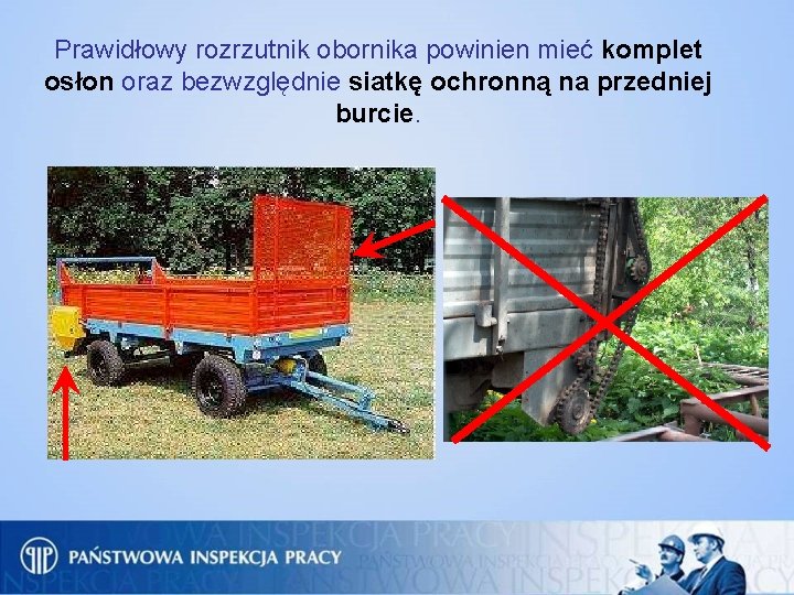 Prawidłowy rozrzutnik obornika powinien mieć komplet osłon oraz bezwzględnie siatkę ochronną na przedniej burcie.