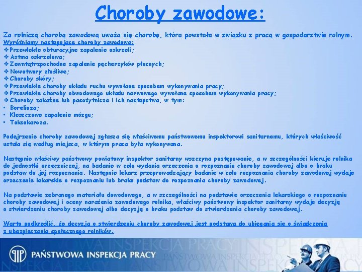 Choroby zawodowe: Za rolniczą chorobę zawodową uważa się chorobę, która powstała w związku z