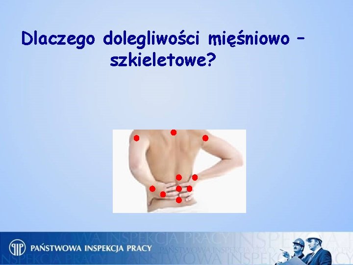 Dlaczego dolegliwości mięśniowo – szkieletowe? 