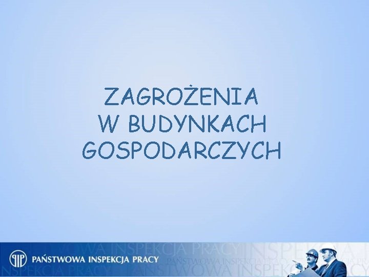 ZAGROŻENIA W BUDYNKACH GOSPODARCZYCH 