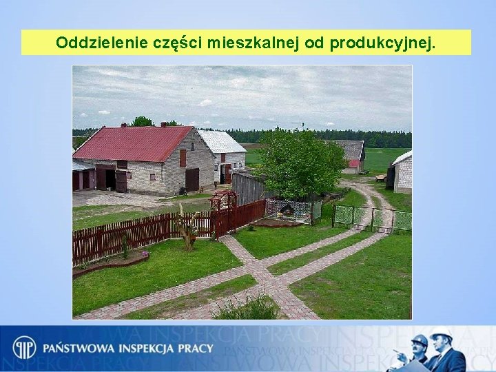 Oddzielenie części mieszkalnej od produkcyjnej. 