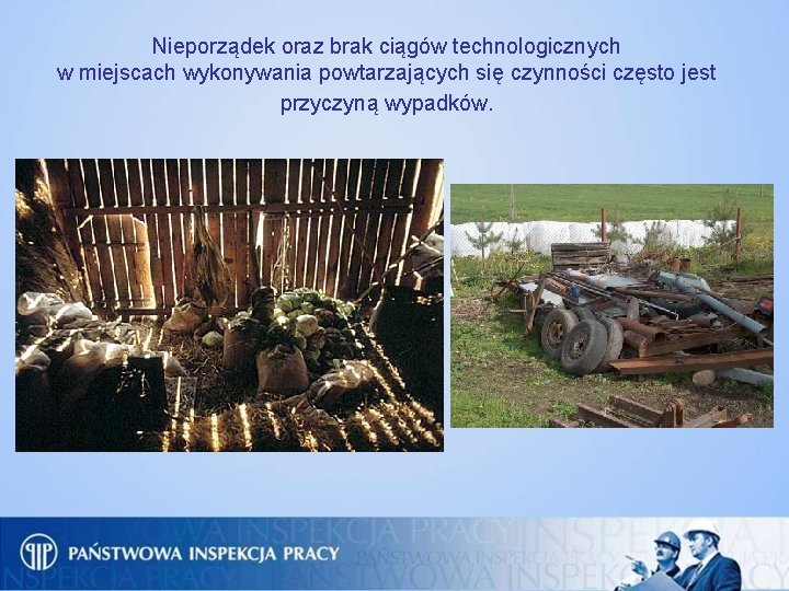 Nieporządek oraz brak ciągów technologicznych w miejscach wykonywania powtarzających się czynności często jest przyczyną