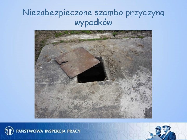 Niezabezpieczone szambo przyczyną wypadków 