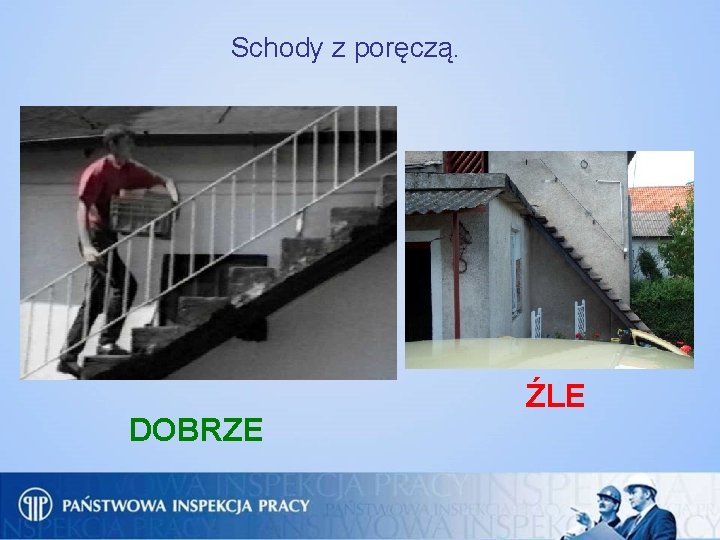 Schody z poręczą. DOBRZE ŹLE 