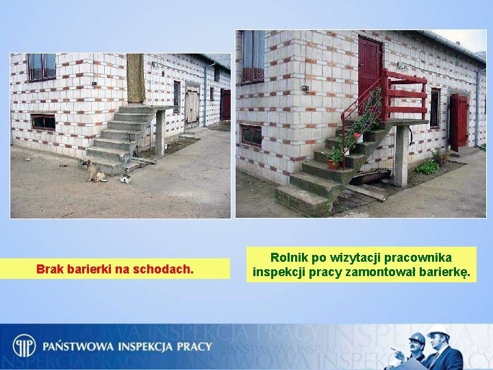 Brak barierki na schodach. Rolnik po wizytacji pracownika inspekcji pracy zamontował barierkę. 