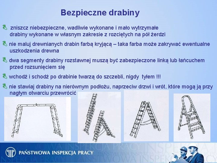 Bezpieczne drabiny B zniszcz niebezpieczne, wadliwie wykonane i mało wytrzymałe drabiny wykonane w własnym