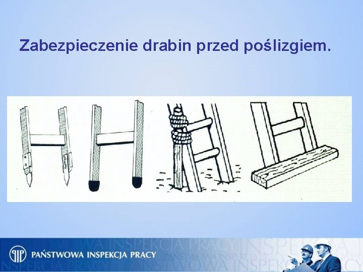 Zabezpieczenie drabin przed poślizgiem. 