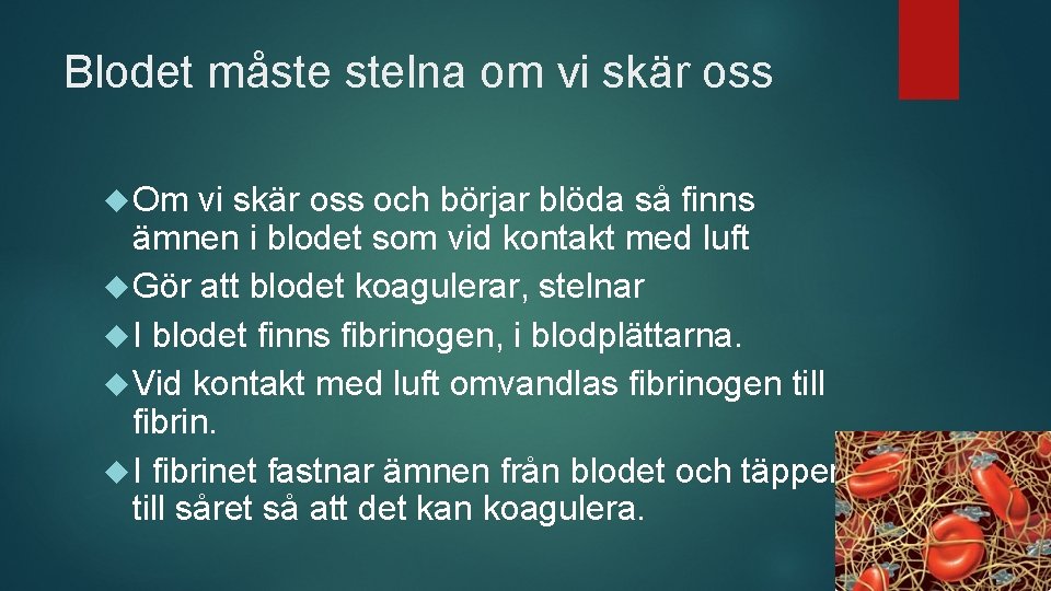 Blodet måste stelna om vi skär oss Om vi skär oss och börjar blöda