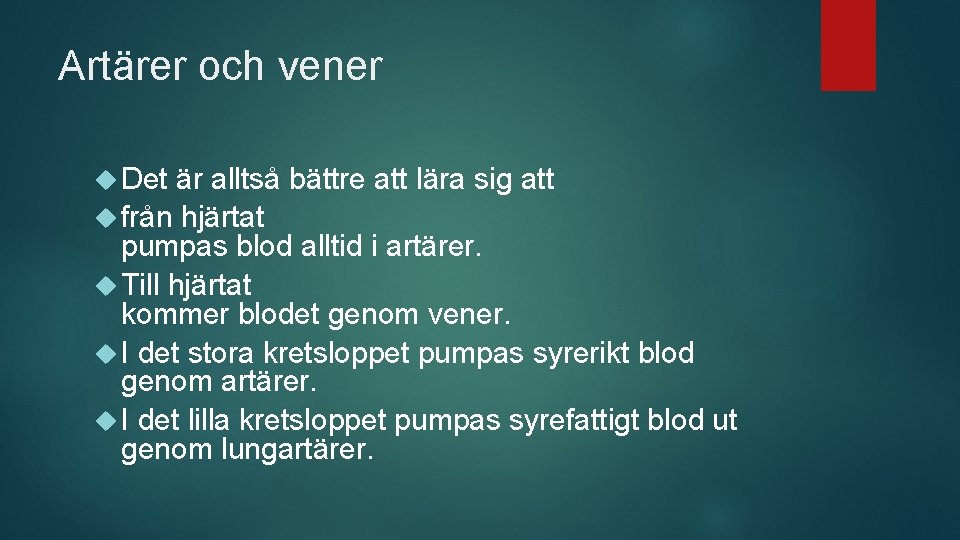 Artärer och vener Det är alltså bättre att lära sig att från hjärtat pumpas