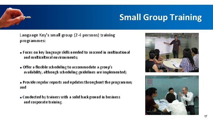 Small Group Training Language Key’s small group (2 -4 persons) training programmes: ● Focus