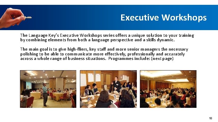 Executive Workshops The Language Key’s Executive Workshops series offers a unique solution to your